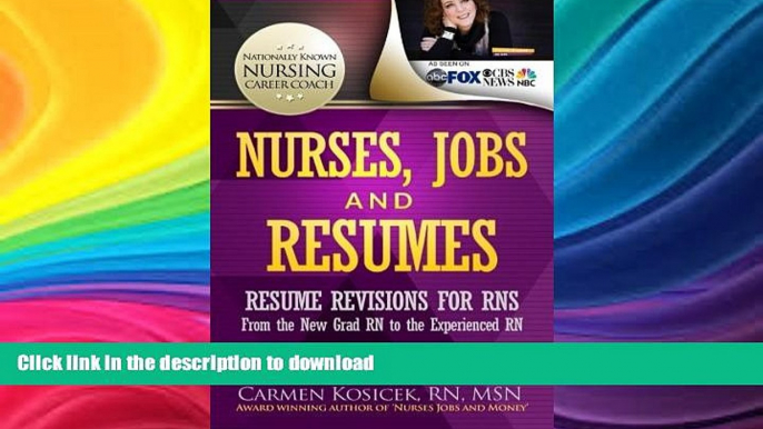 EBOOK ONLINE Nurses, Jobs and Resumes: Resume Revisions for RNs From the New Grad RN to the