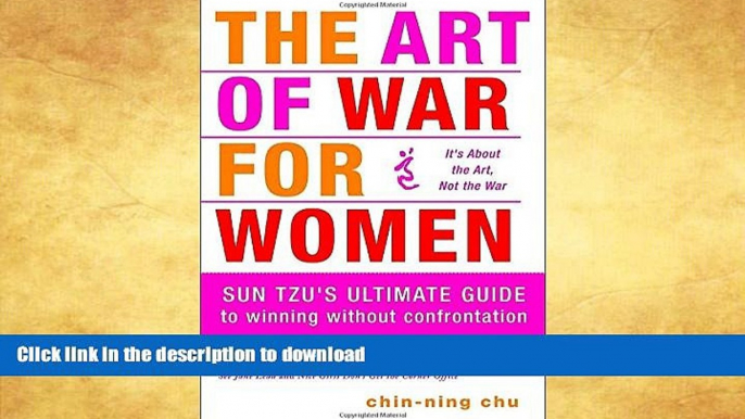 READ BOOK  The Art of War for Women: Sun Tzu s Ultimate Guide to Winning Without Confrontation