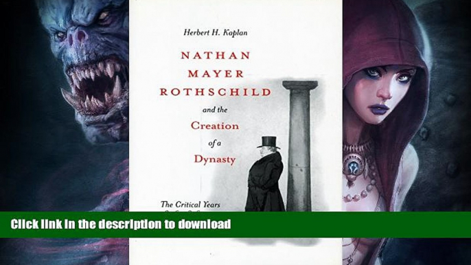 FAVORITE BOOK  Nathan Mayer Rothschild and the Creation of a Dynasty: The Critical Years