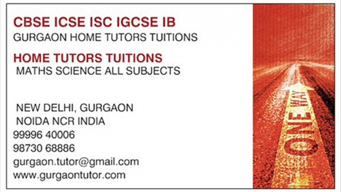 CALL 9999640006 FOR GMAT SAT GRE TOEFLL IETLS HOME TUTOR TUITION TEACHER IN GURGAON DELHI INDIA CBSE ICSE IGCSE IB HOME TUTOR TUITIONS