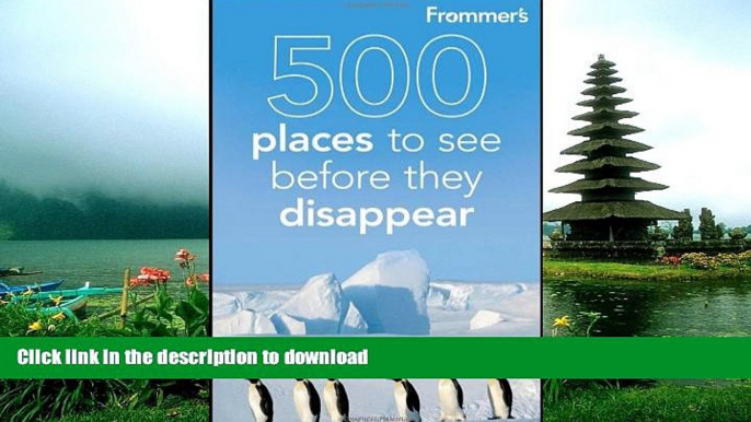 FAVORITE BOOK  Frommer s 500 Places to See Before They Disappear FULL ONLINE