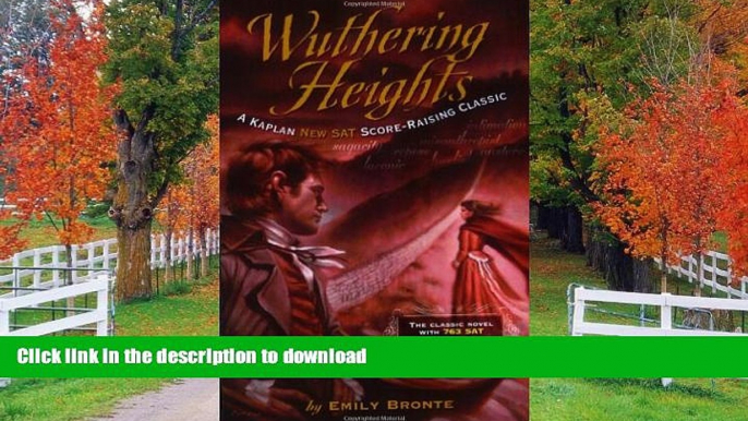 READ BOOK  Wuthering Heights: A Kaplan SAT Score-Raising Classic (Kaplan Score Raising Classics)