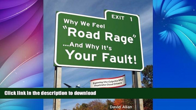 READ BOOK  Why We Feel Road Rage And Why It s Your Fault! FULL ONLINE