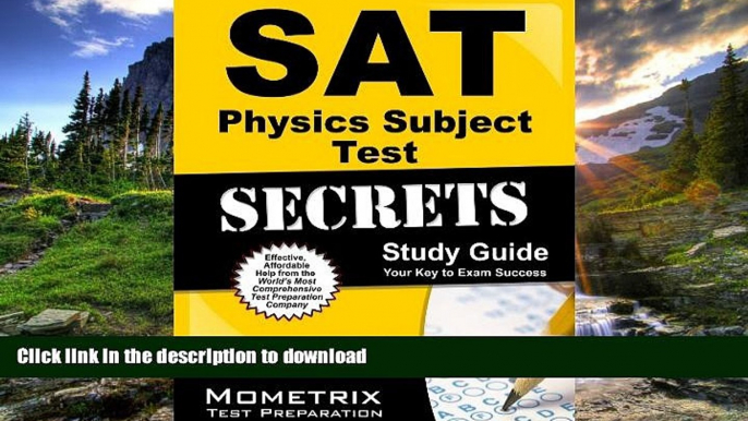 PDF ONLINE SAT Physics Subject Test Secrets Study Guide: SAT Subject Exam Review for the SAT