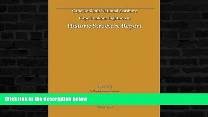 Best Price Historic Structure Report: Cape Lookout Lighthouse: Cape Lookout National Seashore U.S.