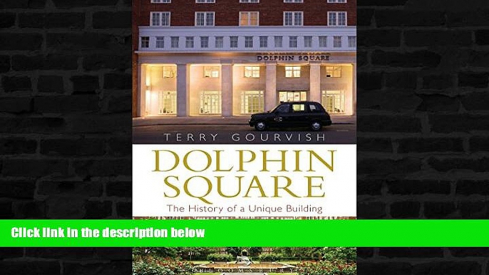 Price Dolphin Square: The History of a Unique Building Terry Gourvish For Kindle