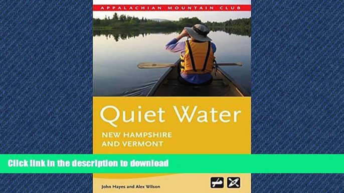 FAVORIT BOOK Quiet Water New Hampshire and Vermont: AMC s Canoe And Kayak Guide To The Best Ponds,