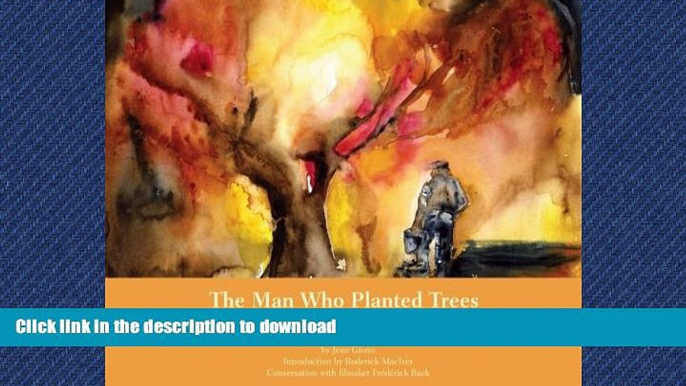 READ THE NEW BOOK The Man Who Planted Trees: Generosity of Spirit as a Source of Happiness READ