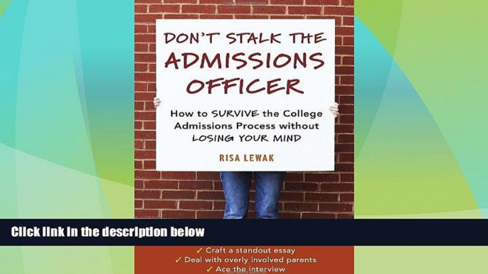 Best Price Don t Stalk the Admissions Officer: How to Survive the College Admissions Process