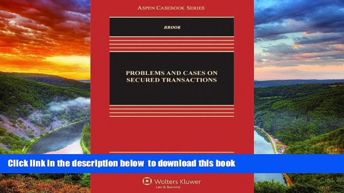 Best Price James Brook Problems and Cases on Secured Transactions, Second Edition (Aspen Casebook