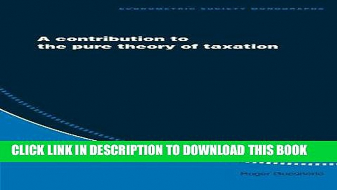 [READ] Mobi A Contribution to the Pure Theory of Taxation (Econometric Society Monographs) Free