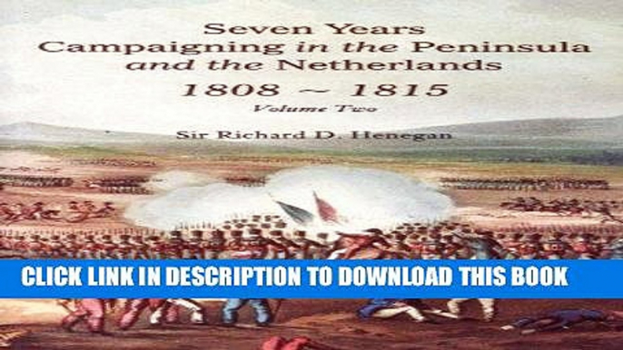 Best Seller Seven Years Campaigning in the Peninsula and the Netherlands 1808-1815, Vol. II