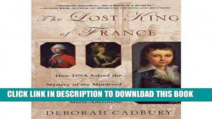 Best Seller The Lost King of France: How DNA Solved the Mystery of the Murdered Son of Louis XVI