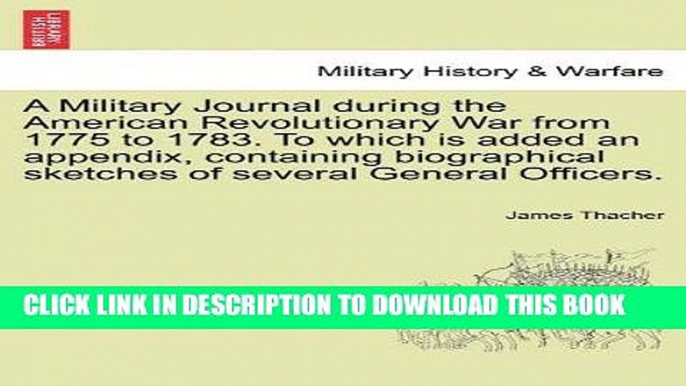 Books A Military Journal during the American Revolutionary War from 1775 to 1783. To which is