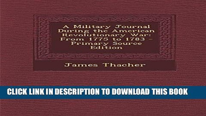 Best Seller A Military Journal During the American Revolutionary War: From 1775 to 1783 - Primary