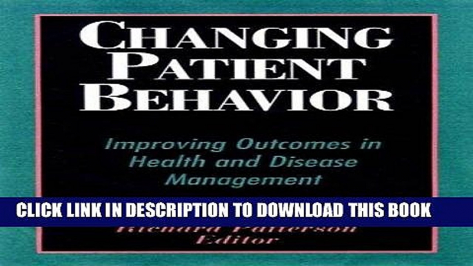 [PDF] Changing Patient Behavior: Improving Outcomes in Health and Disease Management Full Colection