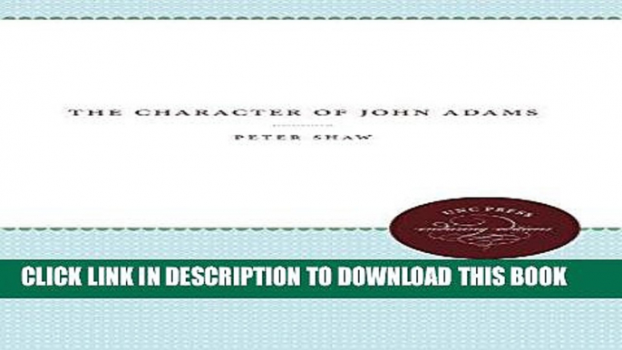 Books The Character of John Adams (Published for the Omohundro Institute of Early American History