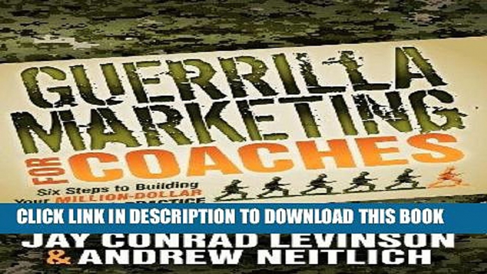 [PDF] Guerrilla Marketing for Coaches: Six Steps to Building Your Million-Dollar Coaching Practice