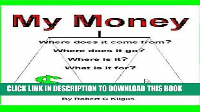 [FREE] Download My Money. Where does it come from? Where does it go? Where is it? What is it for?