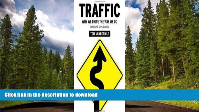 READ PDF Traffic: Why We Drive the Way We Do (and What It Says About Us) [Deckle Edge] 1st (first)