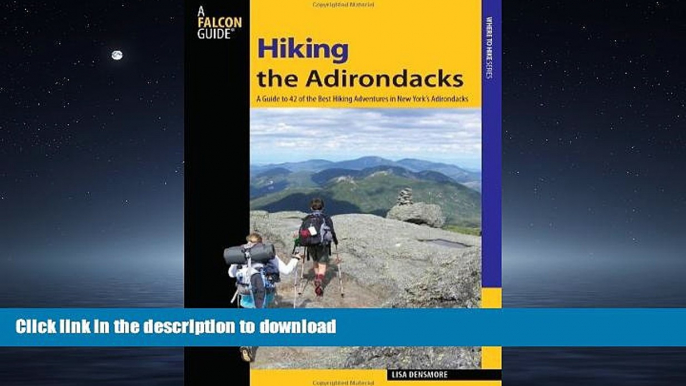 READ THE NEW BOOK Hiking the Adirondacks: A Guide To 42 Of The Best Hiking Adventures In New York