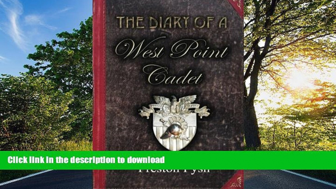 PDF ONLINE The Diary of a West Point Cadet: Captivating and Hilarious Stories for Developing the