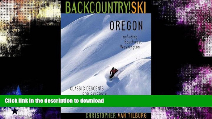 READ  Backcountry Ski! Oregon: Classic Descents for Skiers   Snowboarders, Including Southwest