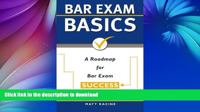 READ THE NEW BOOK Bar Exam Basics: A Roadmap for Bar Exam Success (Pass the Bar Exam) (Volume 1)