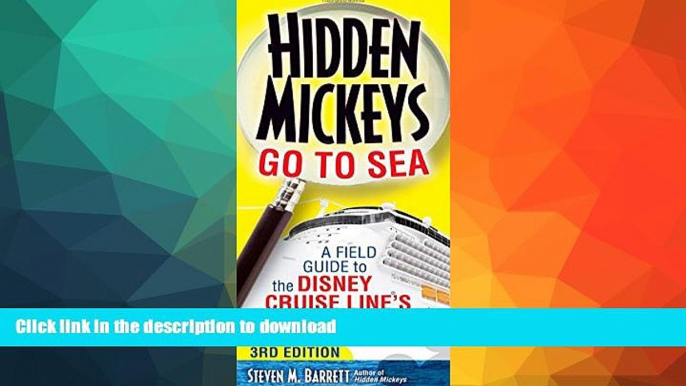 READ BOOK  Hidden Mickeys Go To Sea: A Field Guide to the Disney Cruise Line s Best Kept Secrets