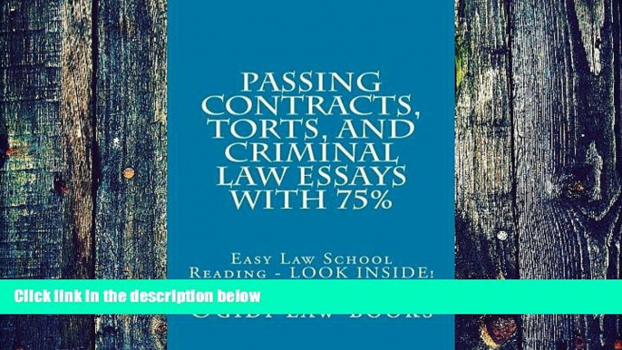 Pre Order Passing Contracts, Torts, and Criminal law Essays with 75%: Easy Law School Reading -