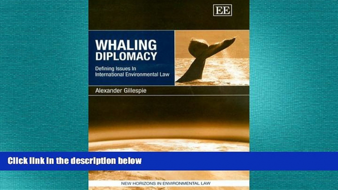 READ book  Whaling Diplomacy: Defining Issues In International Environmental Law (New Horizons in