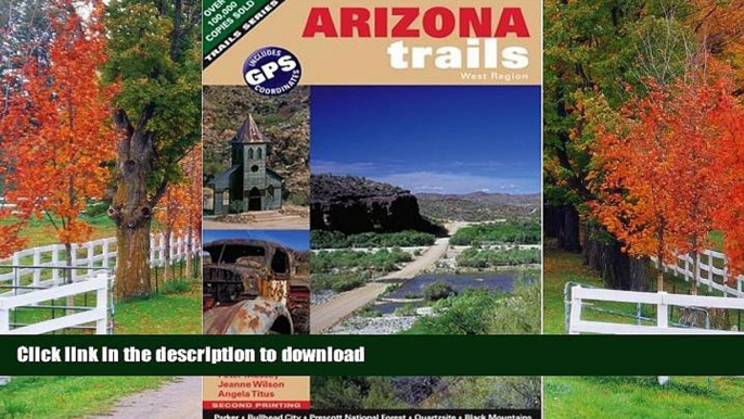 EBOOK ONLINE  Arizona Trails West Region (Arizona Trails Backroads Guides) FULL ONLINE