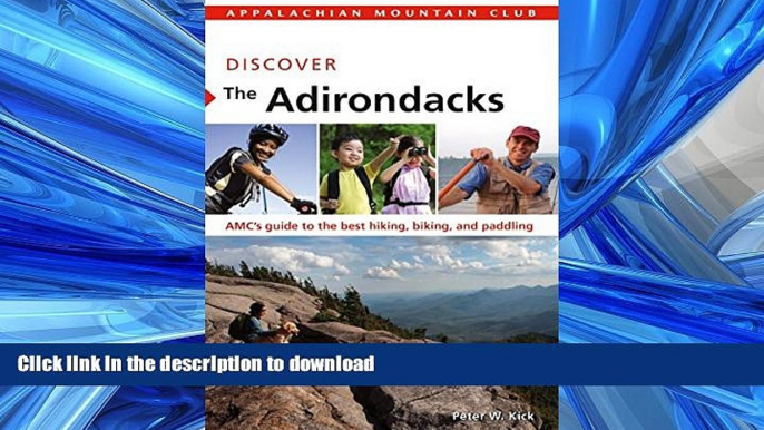 READ BOOK  Discover the Adirondacks: AMC s Guide To The Best Hiking, Biking, And Paddling (AMC