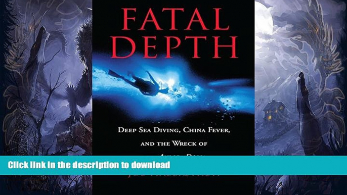 FAVORITE BOOK  Fatal Depth: Deep Sea Diving, China Fever, And The Wreck Of The Andrea Doria  GET