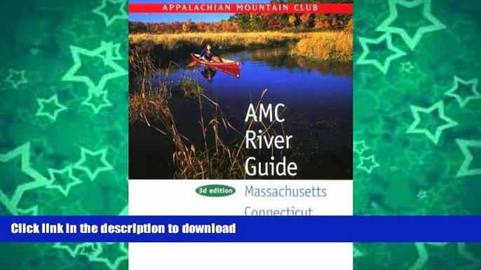 READ  AMC River Guide:  Massachusetts/Connecticut/Rhode Island, 3rd FULL ONLINE