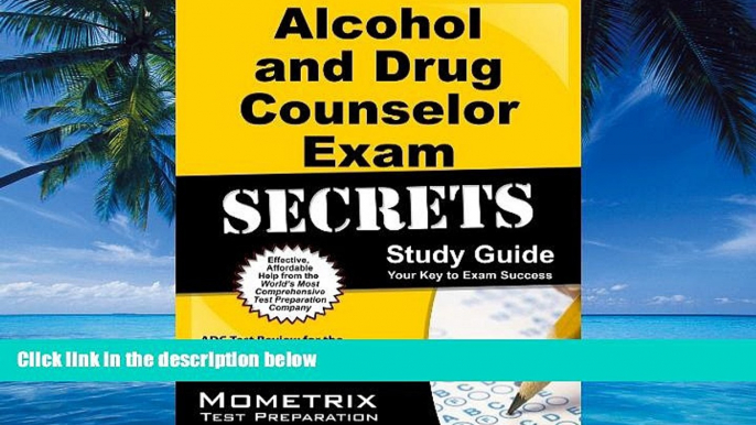 Online ADC Exam Secrets Test Prep Team Alcohol and Drug Counselor Exam Secrets Study Guide: ADC