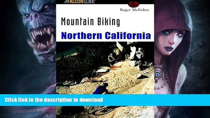 FAVORITE BOOK  Mountain Biking Northern California (Regional Mountain Biking Series) FULL ONLINE