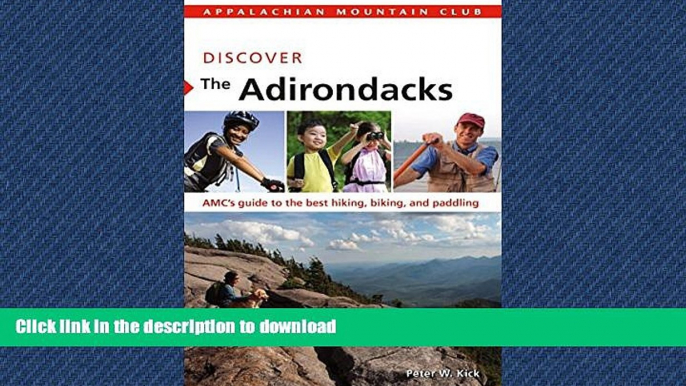 READ BOOK  Discover the Adirondacks: AMC s Guide To The Best Hiking, Biking, And Paddling (AMC