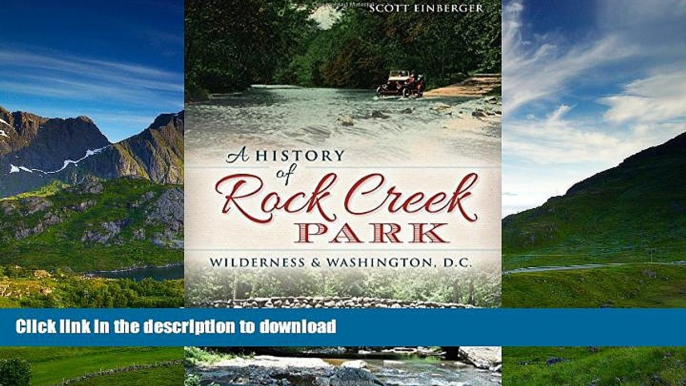 FAVORITE BOOK  A History of Rock Creek Park: Wilderness   Washington, D.C. (Landmarks) FULL ONLINE