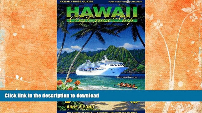 READ BOOK  Hawaii by Cruise Ship: The Complete Guide to Cruising the Hawaiian Islands, Includes