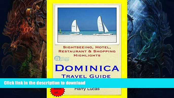 READ BOOK  Dominica, Caribbean Travel Guide: Sightseeing, Hotel, Restaurant   Shopping