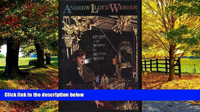 Price Andrew Lloyd Webber: His Life and Works Michael Walsh For Kindle