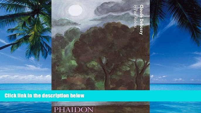 Best Price Claude Debussy (20th Century Composers) Paul Roberts On Audio