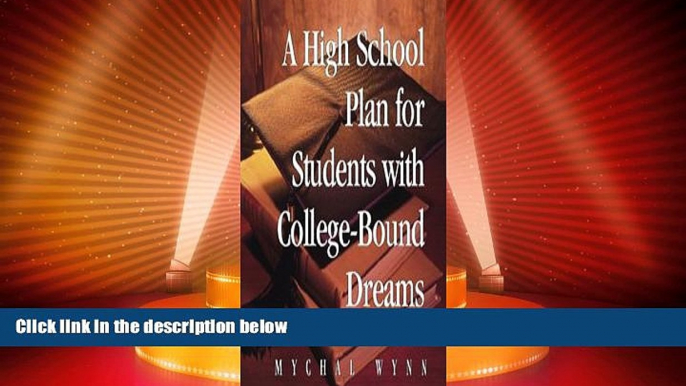 Best Price A High School Plan for Students With College-bound Dreams Mychal Wynn For Kindle