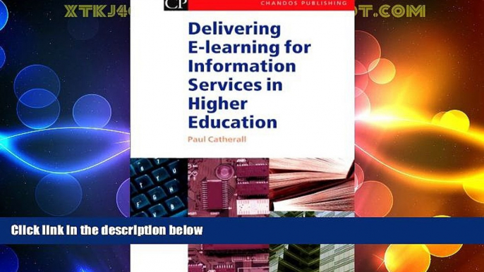 Best Price Delivering E-Learning for Information Services in Higher Education (Chandos Information