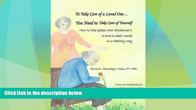 Price To Take Care of a Loved One...You Need to Take Care of Yourself MSG, PT, PhD, Enna D.