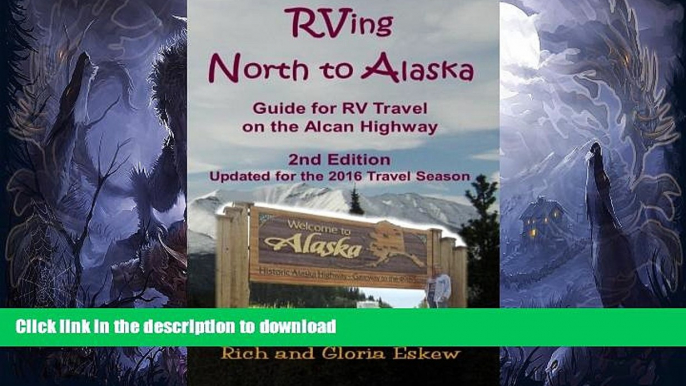 READ BOOK  RVing North to Alaska: Guide for RV Travel on the Alcan Highway FULL ONLINE