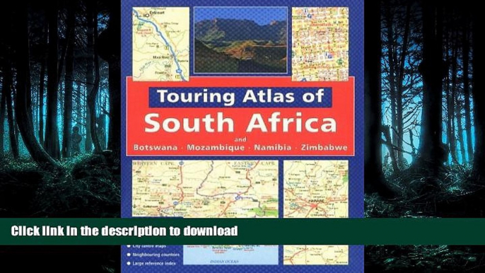 READ ONLINE Touring Atlas of Southern Africa: and Botswana Mozambique, Namibia and Zimbabwe READ