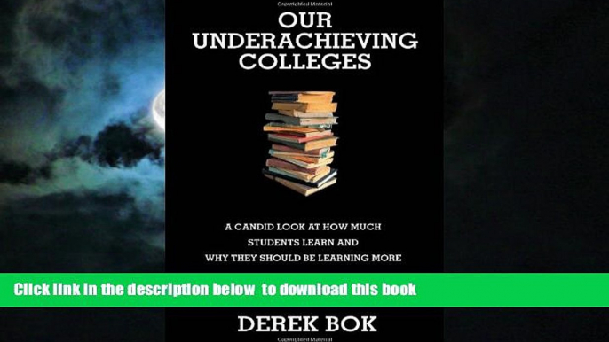 Pre Order Our Underachieving Colleges: A Candid Look at How Much Students Learn and Why They