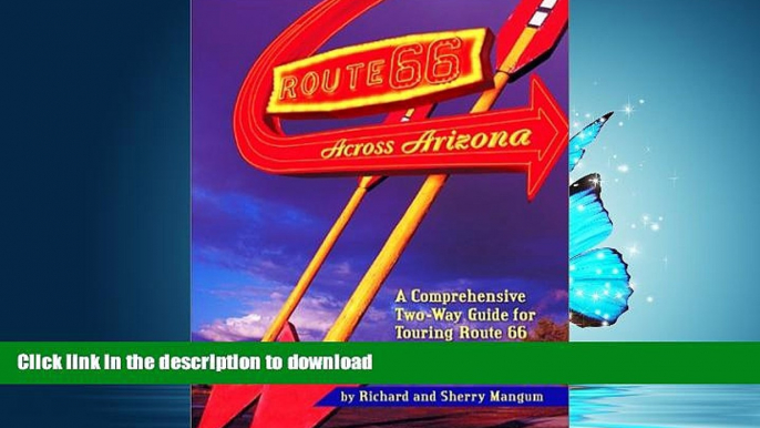 READ THE NEW BOOK Route 66 Across Arizona : A Comprehensive Two-Way Guide for Touring Route 66